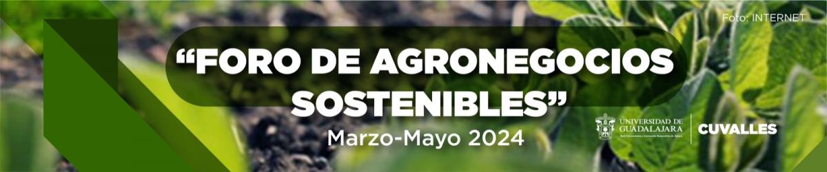 Foro de agronegocios sostenible - marzo a mayo 2024 -